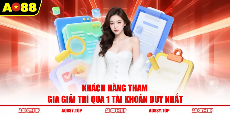 Khách hàng tham gia giải trí qua 1 tài khoản duy nhất